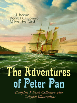 cover image of The Adventures of Peter Pan – Complete 7 Book Collection with Original Illustrations